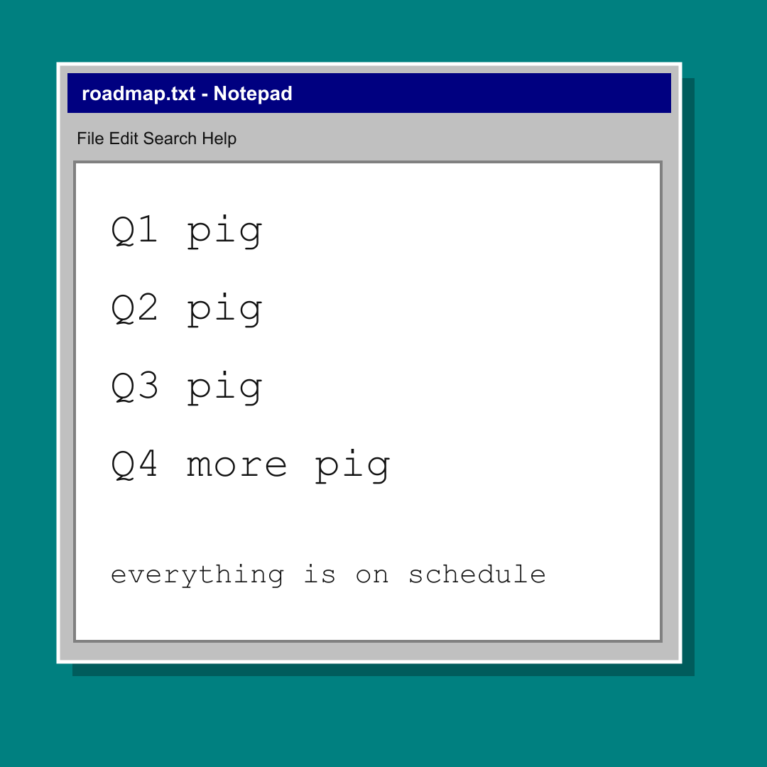 The PIG roadmap: pig, pig, pig, more pig